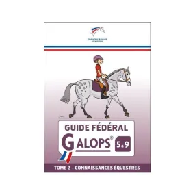 Guide Fédéral - Galop 5 à 9 - Tome 2 : Connaissances équestre FFE - Equestra